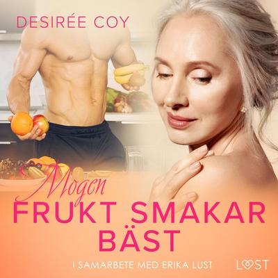 Mogen frukt smakar bäst - Erotisk novell - Desirée Coy, Audio, 9788728369883
