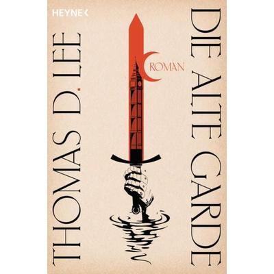 Die alte Garde, Taschenbuch von Thomas D. Lee, Heyne, 978-3-453-32229-5