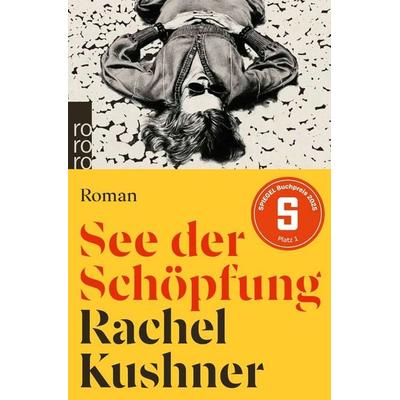 See der Schöpfung, Taschenbuch von Rachel Kushner, Rowohlt Taschenbuch, 978-3-499-00609-8