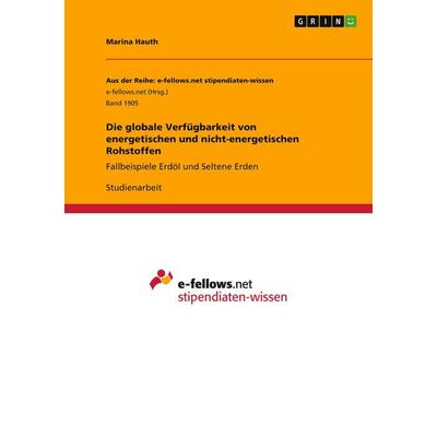 Die globale Verfügbarkeit von energetischen und nicht-energetischen Rohstoffen, Taschenbuch von Marina Hauth, GRIN, 978-3-668-24959-2
