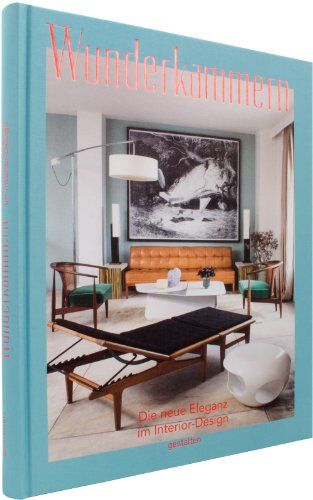 Robert Klanten - Wunderkammern: Die neue Eleganz im Interior-Design - Preis vom 09.10.2026 07:28:09 h