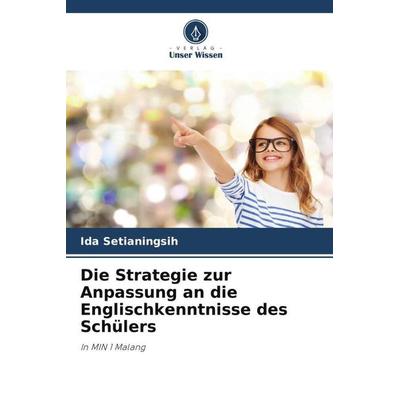 Die Strategie zur Anpassung an die Englischkenntnisse des Schülers, Taschenbuch von Ida Setianingsih, Verlag Unser Wissen, 978-620-5-00065-6