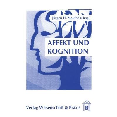 Affekt und Kognition., Taschenbuch von Jürgen-H. Mauthe, Verlag Wissenschaft & Praxis, 978-3-89673-105-0