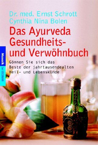 Schrott, Dr. med. Ernst - Das Ayurveda Gesundheits- und Verwöhnbuch: Gönnen Sie sich das Beste der jahrtausendealten Heil- und Lebenskunde: Gönnen Sie sich das Beste der jahrtausendalten Heil- und Lebenskunde - Preis vom 09.10.2026 07:28:09 h