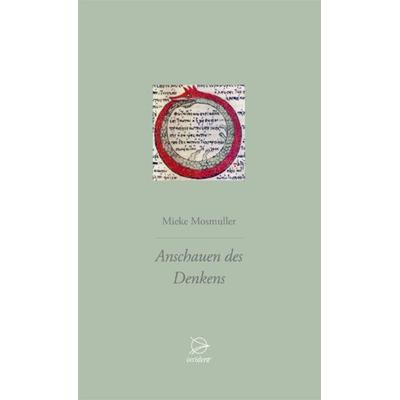 Anschauen des Denkens, Gebundene Ausgabe von Mieke Mosmuller, Occident Verlag, 978-3-00-034669-9