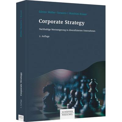 Corporate Strategy, Gebundene Ausgabe von Günter Müller-Stewens,Matthias Brauer, Schäffer-Poeschel, 978-3-7910-4462-0