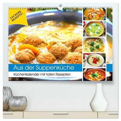 Aus der Suppenküche. Küchenkalender mit tollen Rezepten (hochwertiger Premium Wandkalender 2027 DIN A2 quer), Kunstdruck in Hochglanz