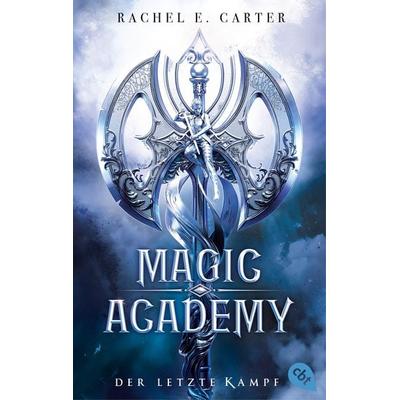 Magic Academy – Der letzte Kampf, Taschenbuch von Rachel E. Carter, Cbt, 978-3-570-31617-7