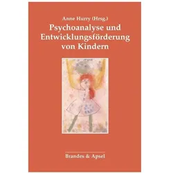 Psychoanalyse und Entwicklungsförderung von Kindern, Fachbücher von Elisabeth Vorspohl, Anne Hurry