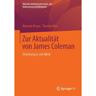 Zur Aktualität von James Coleman, Taschenbuch von Norman Braun,Thomas Voss, Springer Fachmedien Wiesbaden GmbH, 978-3-531-16906-4