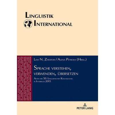 Sprache verstehen, verwenden, übersetzen, Gebundene Ausgabe von , Peter Lang GmbH, Internationaler Verlag der Wissenschaften, 978-3-631-76457-2