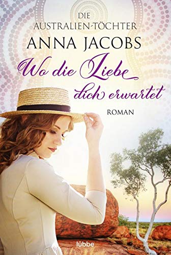 Anna Jacobs - Die Australien-Töchter – Wo die Liebe dich erwartet: Roman (Swan River Saga, Band 3) - Preis vom 17.10.2026 19:25:27 h