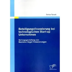 Beteiligungsfinanzierung bei technologischen Start-up Unternehmen, Fachbücher von Enrico Tursch