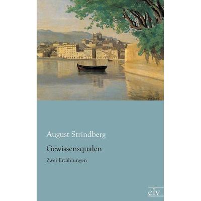 Gewissensqualen, Taschenbuch von August Strindberg, Europäischer Literaturverlag, 978-3-86267-624-8