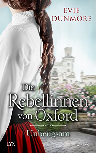 Evie Dunmore - Die Rebellinnen von Oxford - Unbeugsam (Oxford Rebels, Band 4) - Preis vom 09.10.2026 07:28:09 h
