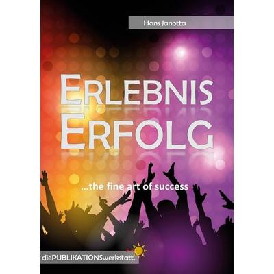 Erlebnis Erfolg, Taschenbuch von Hans Janotta, BoD – Books on Demand, 978-3-7543-2287-1