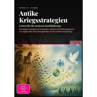 Antike Kriegsstrategien: Lehren für die moderne Konfliktlösung, Taschenbuch von Inuus A.I. Saage, Epubli, 978-3-565-53863-8