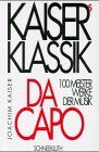 Joachim Kaiser - Kaisers Klassik. Da Capo - 100 Meisterwerke der Musik - Preis vom 17.10.2026 19:25:27 h