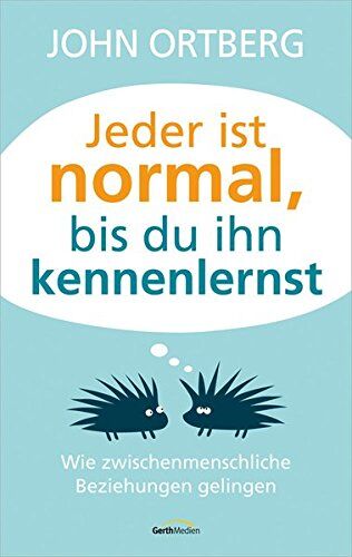 John Ortberg - Jeder ist normal, bis du ihn kennenlernst: Wie zwischenmenschliche Beziehungen gelingen. - Preis vom 17.10.2026 19:25:27 h