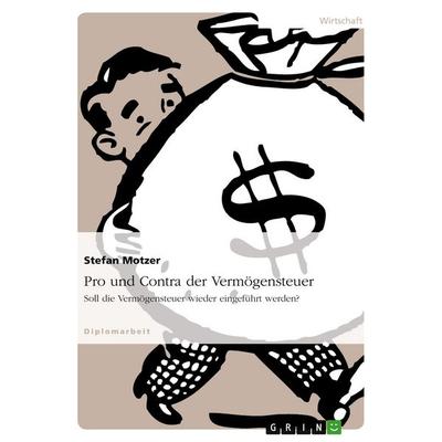 Pro und Contra der Vermögensteuer, Taschenbuch von Stefan Motzer, GRIN, 978-3-638-70057-3