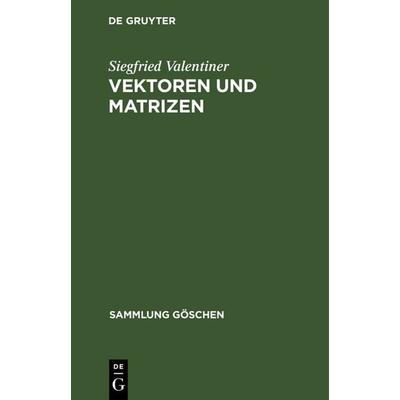 Vektoren und Matrizen, Gebundene Ausgabe von Siegfried Valentiner, De Gruyter, 978-3-11-100310-8