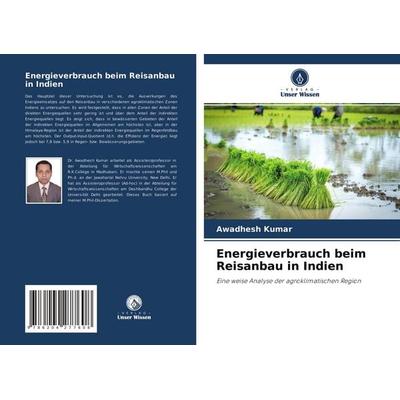 Energieverbrauch beim Reisanbau in Indien, Taschenbuch von Awadhesh Kumar, Verlag Unser Wissen, 978-620-4-27760-8