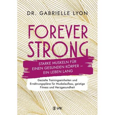Forever Strong, Taschenbuch von Gabrielle Lyon, Vak, 978-3-86731-281-3