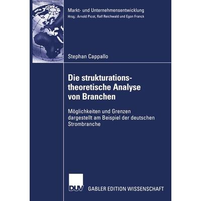 Die strukturationstheoretische Analyse von Branchen, Taschenbuch von Stephan Cappallo, Deutscher Universitätsverlag, 978-3-8350-0211-1