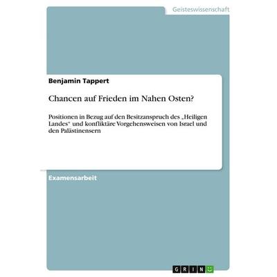 Chancen auf Frieden im Nahen Osten?, Taschenbuch von Benjamin Tappert, GRIN, 978-3-640-33165-9
