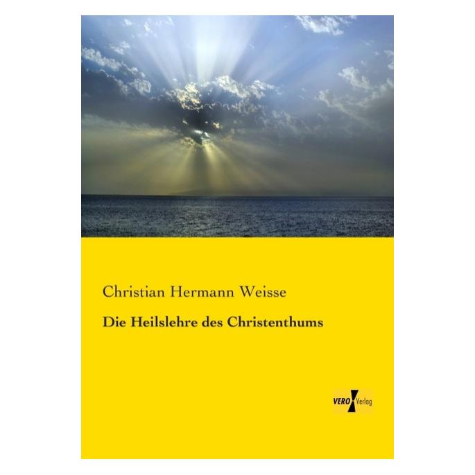 Vero Die Heilslehre des Christenthums (Deutsch, Softcover, Christian Hermann Weisse) (55529012)