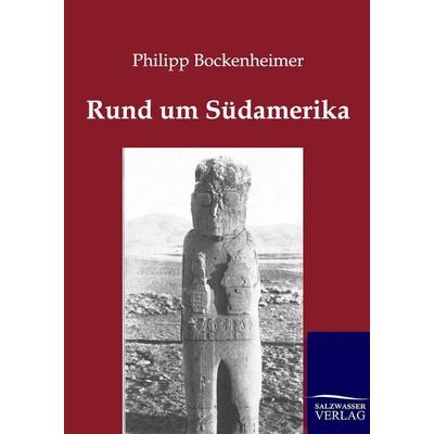 Rund um Südamerika, Taschenbuch von Philipp Bockenheimer, Salzwasser, 978-3-86444-224-7
