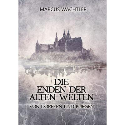 Von Dörfern und Burgen, Taschenbuch von Marcus Wächtler, Nova MD, 978-3-9894279-5-2