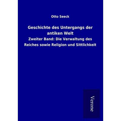 Geschichte des Untergangs der antiken Welt, Taschenbuch von Otto Seeck, BoD - Books on Demand
