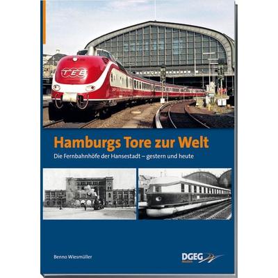 Hamburgs Tore zur Welt - die Fernbahnhöfe der Hansestadt, Taschenbuch von Benno Wiesmüller, Dgeg Medien, 978-3-937189-87-1