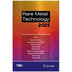 Rare Metal Technology 2025, Fachbücher von Neale R. Neelameggham, Hong Peng, Alafara Abdullahi Baba, Shafiq Alam, Athanasios Karamalidis, Gisele Azimi, Takanari Ouchi, Kerstin Forsberg, Hojong Kim
