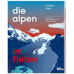 Die Alpen im Fieber, Sachbücher von Lana Bragin, Andreas Jäger