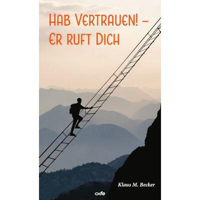 Hab Vertrauen! - Er ruft dich, Taschenbuch von Klaus M. Becker, Fe-medienvlg, 978-3-86357-422-2