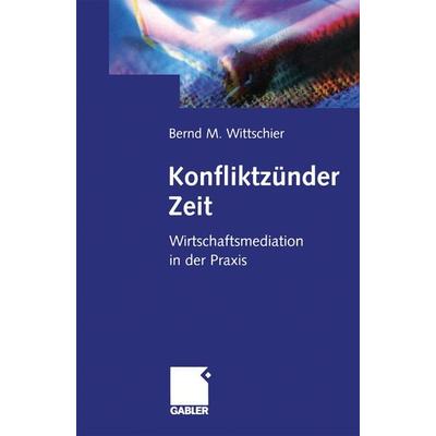 Konfliktzünder Zeit, Taschenbuch von Bernd M. Wittschier, Betriebswirtschaftlicher Verlag Gabler, 978-3-322-86929-6