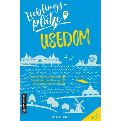 Lieblingsplätze Usedom, Taschenbuch von Claudia Pautz, Gmeiner-Verlag