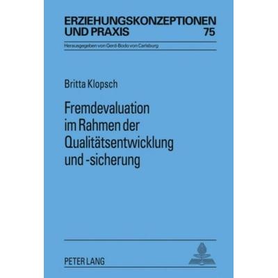 Fremdevaluation im Rahmen der Qualitätsentwicklung und -sicherung, Gebundene Ausgabe von Britta Klopsch, Peter Lang GmbH, Internationaler Verlag der