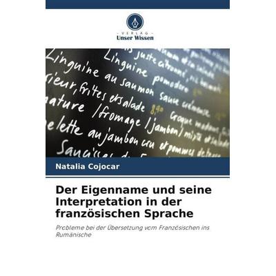 Der Eigenname und seine Interpretation in der französischen Sprache, Taschenbuch von Natalia Cojocar, Verlag Unser Wissen
