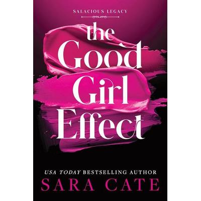 The Good Girl Effect, Gebundene Ausgabe von Sara Cate, Sourcebooks, 978-1-4642-6627-0