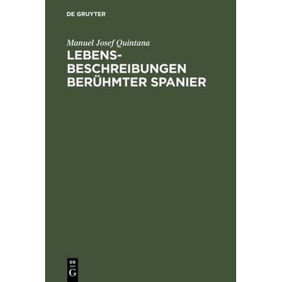 Lebensbeschreibungen berühmter Spanier, Gebundene Ausgabe von Manuel Josef Quintana, De Gruyter, 978-3-11-111742-3