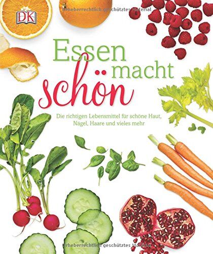 Essen macht schön: Die richtigen Lebensmittel für schöne Haut, Nägel, Haare und vieles mehr - Preis vom 30.09.2026 09:01:18 h