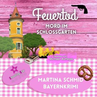 Feuertod: Mord im Schlossgarten - Martina Schmid, Audio, 4066004763019