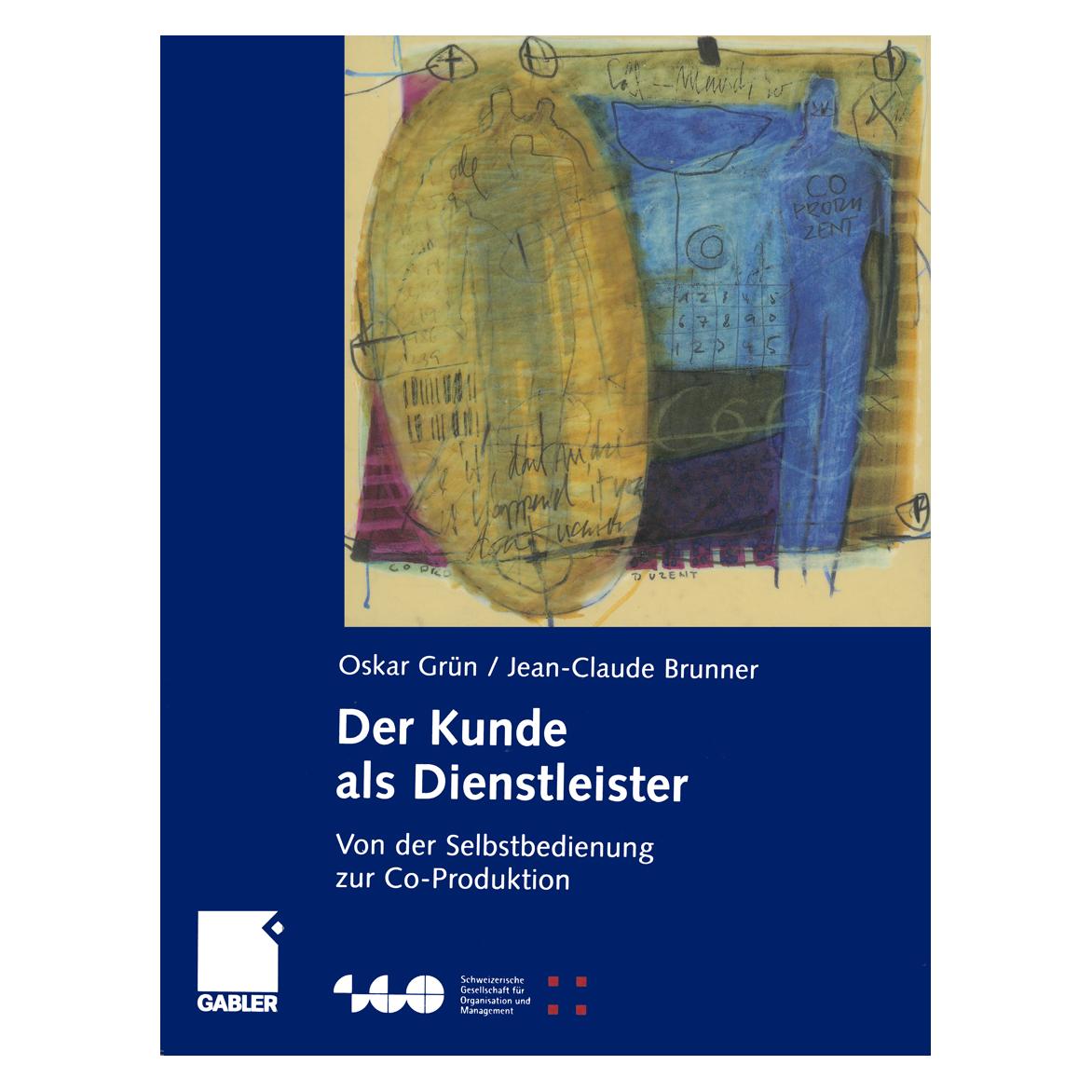 Gabler Der Kunde als Dienstleister (Deutsch, Softcover, Jean-Claude Brunner, Oskar Grün) (7224323)