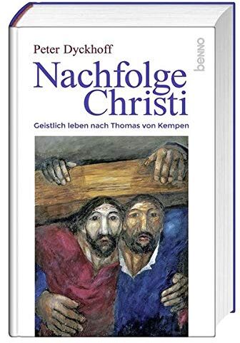 Peter Dyckhoff - Nachfolge Christi: Geistlich leben nach Thomas von Kempen - Preis vom 19.10.2026 19:33:35 h