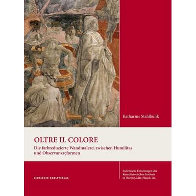 Oltre il colore, Gebundene Ausgabe von Katharine Stahlbuhk, Deutscher Kunstverlag, 978-3-422-98194-2