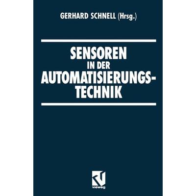 Sensoren in der Automatisierungstechnik, Taschenbuch von Gerhard Schnell, Vieweg & Teubner, 978-3-528-13370-2