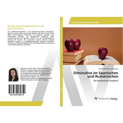 Diminutive im Spanischen und Rumänischen, Taschenbuch von Kunda Modesta Loghinescu, AV Akademikerverlag, 978-3-639-48975-0